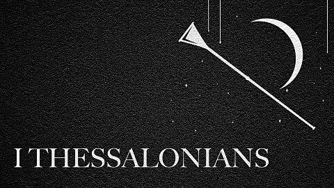 The Journey Through 1 Thessalonians