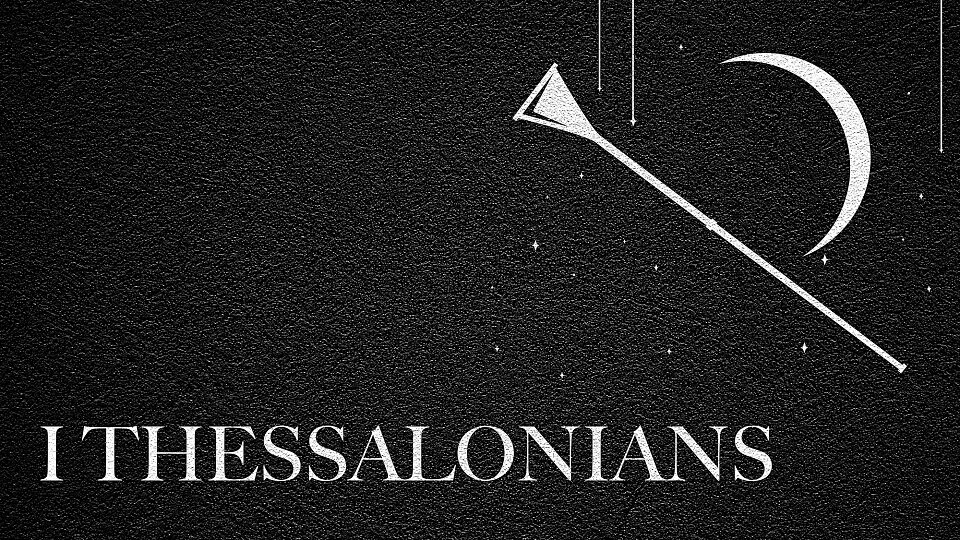 The Journey Through 1 Thessalonians